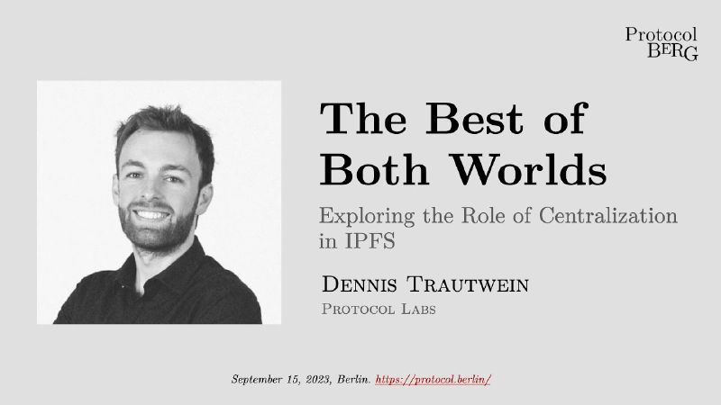 Title card for the talk "The Best of Both Worlds: Exploring the Role of Centralization in IPFS"